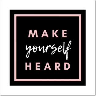 Make  yourself   heard Posters and Art